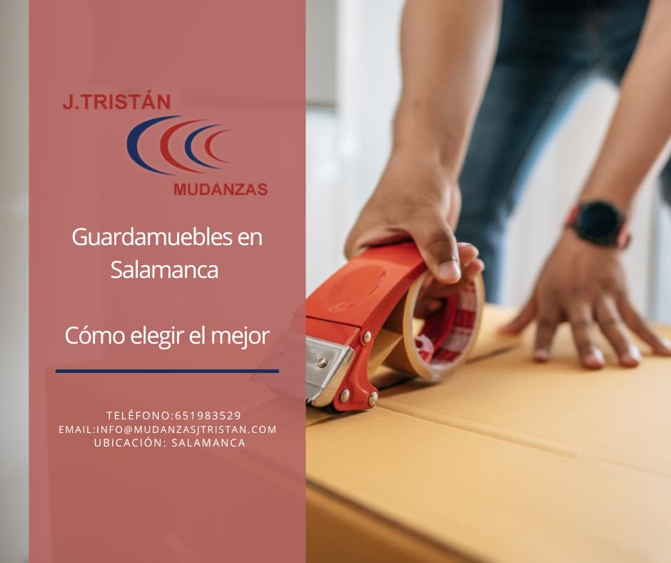 Cómo elegir el mejor guardamuebles en Salamanca sin cometer errores