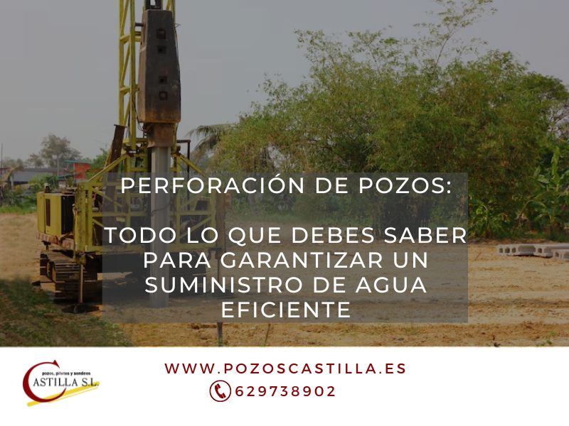 Perforación de pozos: cómo garantizar un suministro de agua eficiente